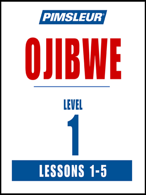 Title details for Ojibwe Level 1 Lesson 01-05 by Pimsleur - Available